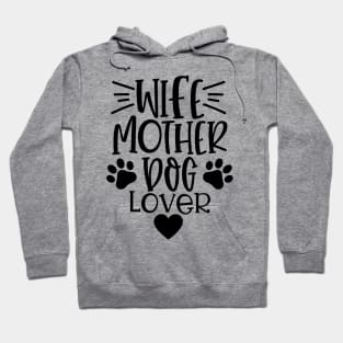 Wife Mother Dog Lover. Funny Dog Lover Quote. Hoodie